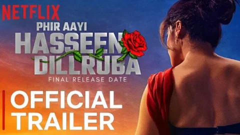 Phir Aayi Hasseen Dillruba- Official Trailer